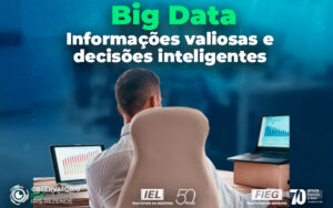 Big Data - Informações valiosas e decisões inteligentes